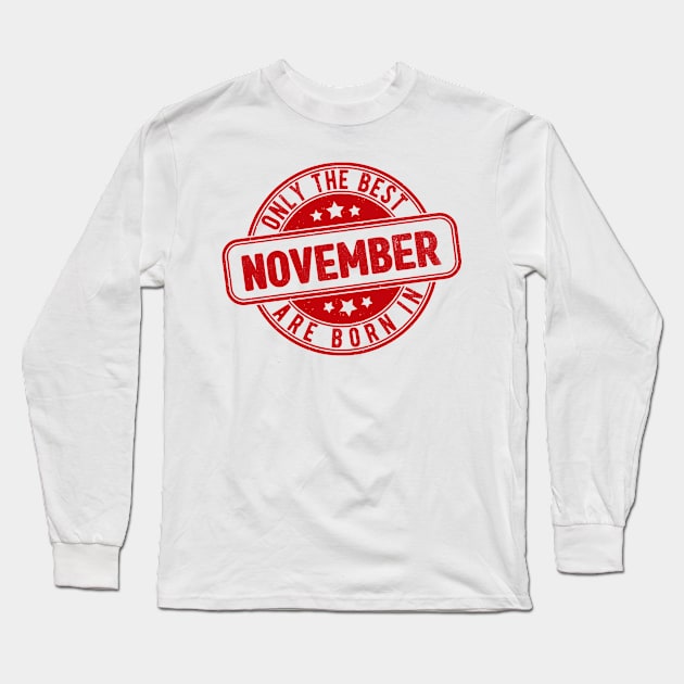 only the best are born in November Long Sleeve T-Shirt by HB Shirts